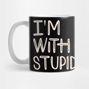 I'm with stupid Mug